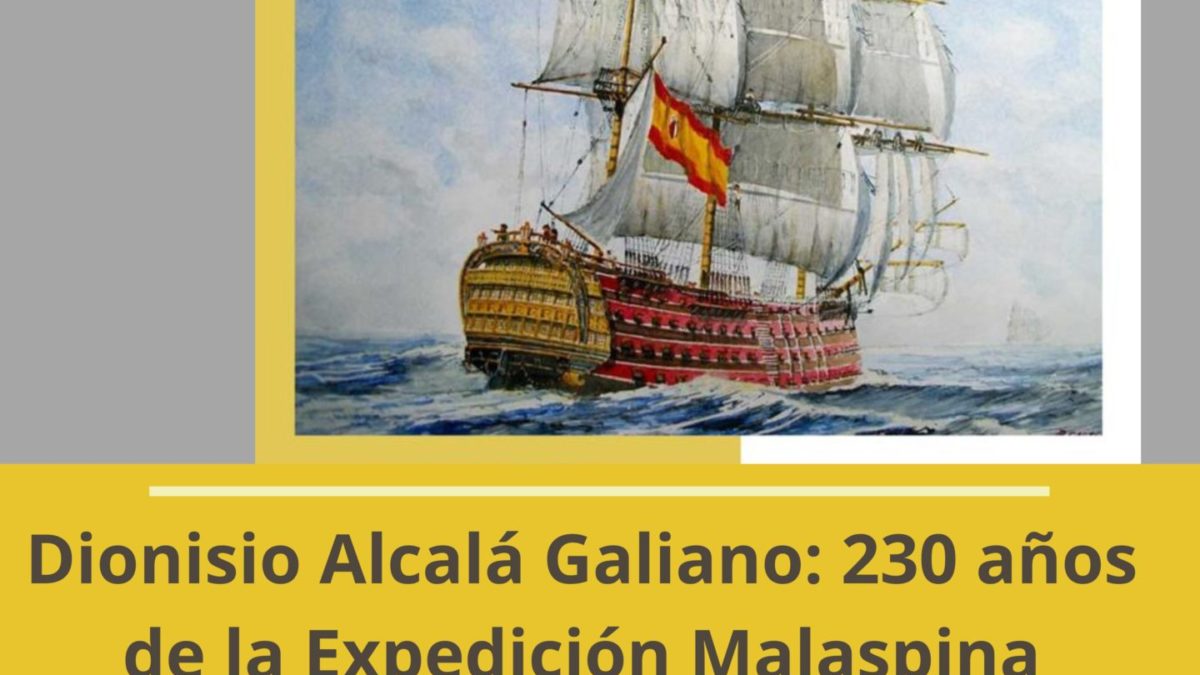 «Dionisio Alcalá Galiano: 230 años de la Expedición Malaspina»